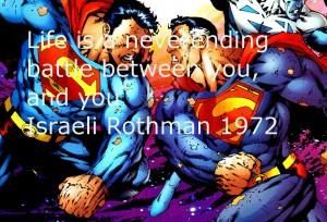 Life is a never=ending battle between you and you 541-982-9291